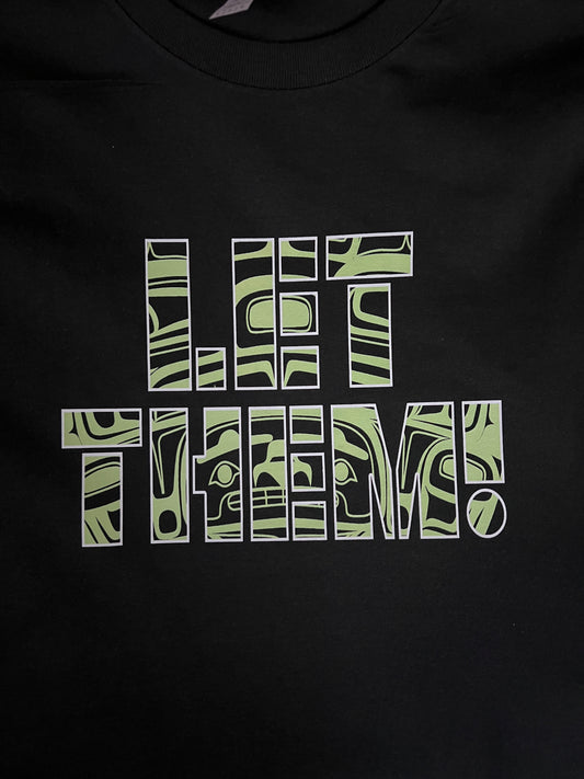 Let Them! - Premium  from Northwest Coast Native Apparel/John P Wilson Haisla - Just $22! Shop now at Northwest Coast Native Apparel/John P Wilson Haisla